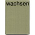 Wachsen