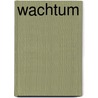 Wachtum by Miriam T. Timpledon