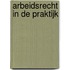 Arbeidsrecht in de praktijk