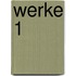 Werke 1