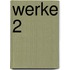 Werke 2