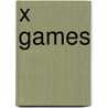 X Games by Miriam T. Timpledon
