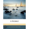 A Bubble by Lucy Bethia Walford