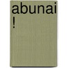 Abunai ! door Irving Anders