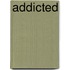 Addicted