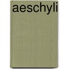 Aeschyli by Unknown