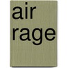 Air Rage by Anonymous Anonymous