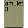 Amulet 3 door Kazu Kibuishi