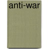Anti-War by John Gregory