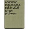 Nederland migratieland, ook in 2025 (g)een probleem door T.J.P. van Os van den Abeelen