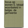 Focus op wonen 5. lokaal woonbeleid in Belgie. de gemeente door L. Goossens