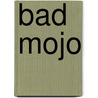 Bad Mojo by William Harms