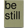 Be Still by Gus Keiser