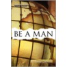 Be a Man by Roberta Jackson