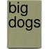 Big Dogs