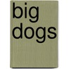 Big Dogs door Joyce Hart
