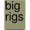 Big Rigs door Candice F. Ransom