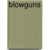 Blowguns by Michael D. Janich