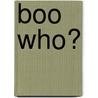 Boo Who? door Lola Schaefer