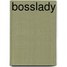 Bosslady door Onbekend