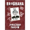 Brouhaha by Jonathan Farlow