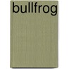 Bullfrog door Susan Heinrichs Gray