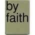 By Faith