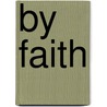 By Faith by Thomas Manton