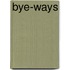 Bye-Ways