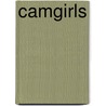 Camgirls door Theresa M. Senft