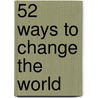 52 ways to change the world door J.M. Burger