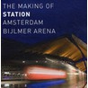The making of Station Amsterdam Bijlmer ArenA door K. Rouw