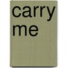 Carry Me by Monica Hughes