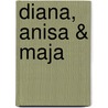 Diana, Anisa & Maja
