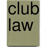 Club Law by George Charles Moore Smith