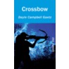 Crossbow by Dayle Campbell Gaetz