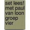 Set Lees! Met Paul van Loon groep vier