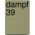 Dampf 39