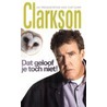 Dat geloof je toch niet! door Jeremy Clarkson