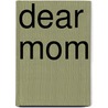 Dear Mom door Bradley Trevor Greive