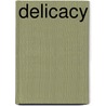 Delicacy door Clint L. Kelly