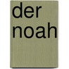 Der Noah door Johann Jakob [Bodmer