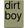 Dirt Boy door Erik Jon Slangerup