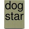 Dog Star by James Henry James