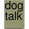Dog Talk by Dr Bruce Fogle