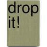 Drop It! by Ryan Lessard