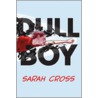 Dull Boy by Sarah Cross