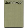 Dummkopf by William Kilborne Stewart