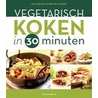 Vegetarisch koken in 30 minuten