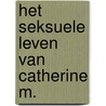 Het seksuele leven van Catherine M. by Catherine Millet